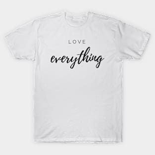 LOVE EVERYTHING T-Shirt